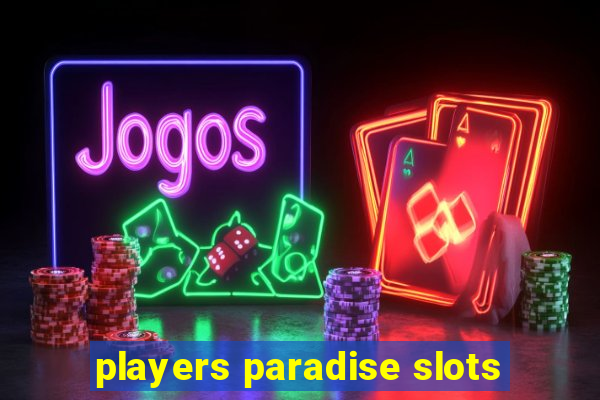 players paradise slots