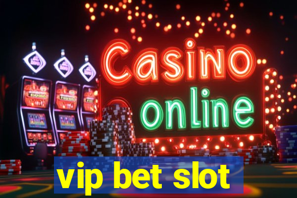 vip bet slot