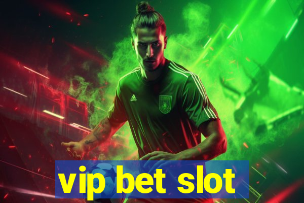 vip bet slot