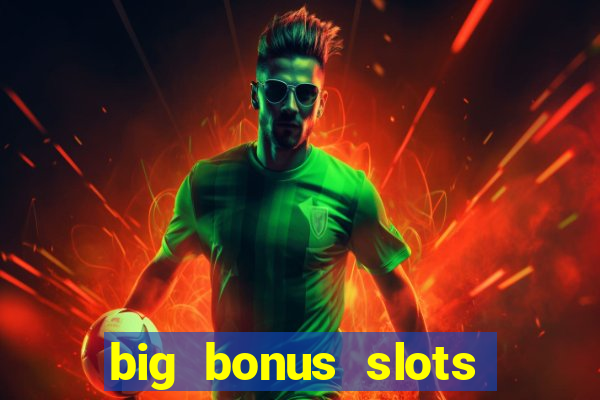 big bonus slots free las vegas casino slot game