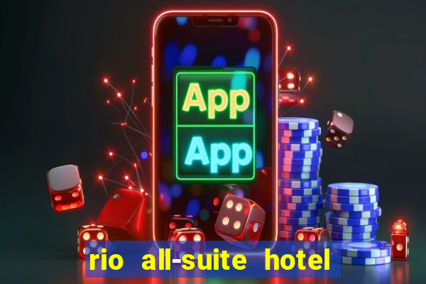 rio all-suite hotel & casino las vegas nv