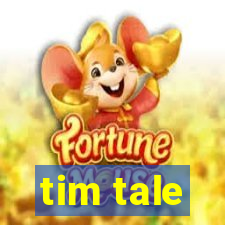 tim tale