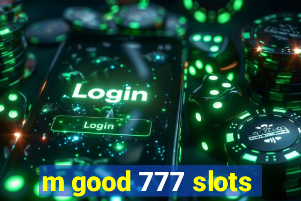 m good 777 slots