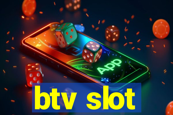 btv slot