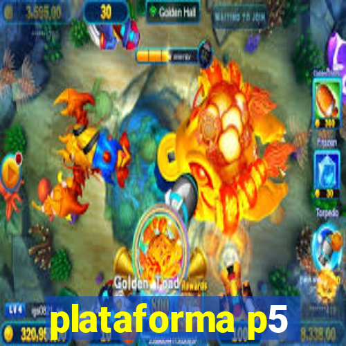 plataforma p5