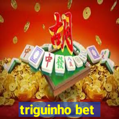 triguinho bet