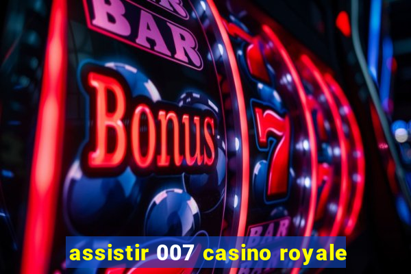 assistir 007 casino royale