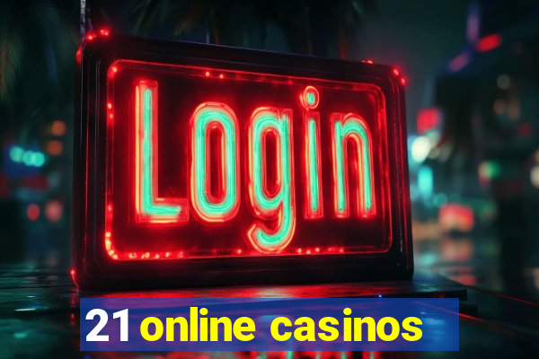 21 online casinos