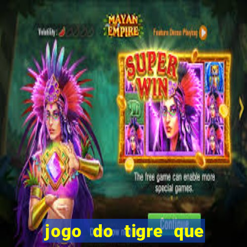 jogo do tigre que d谩 b么nus