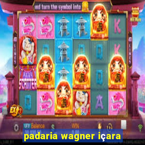 padaria wagner içara