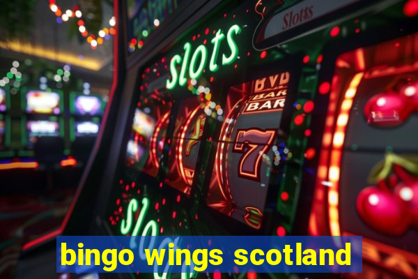 bingo wings scotland