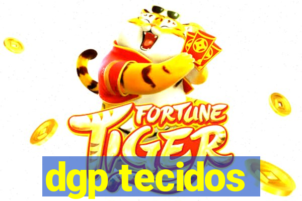 dgp tecidos