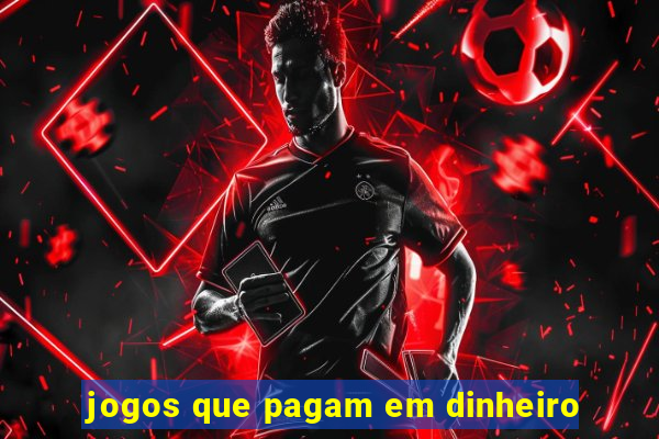 jogos que pagam em dinheiro