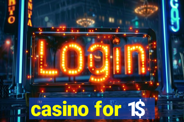 casino for 1$