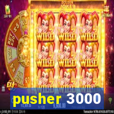 pusher 3000