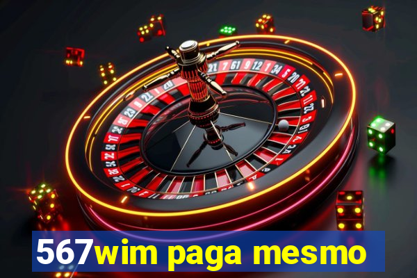 567wim paga mesmo