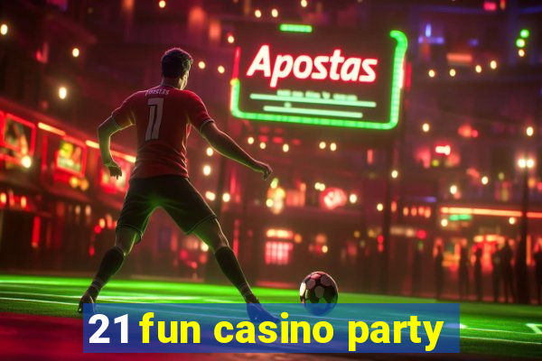 21 fun casino party