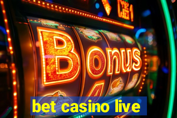 bet casino live