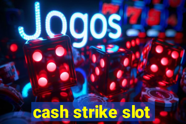 cash strike slot