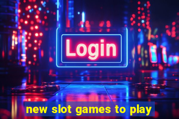 new slot games to play