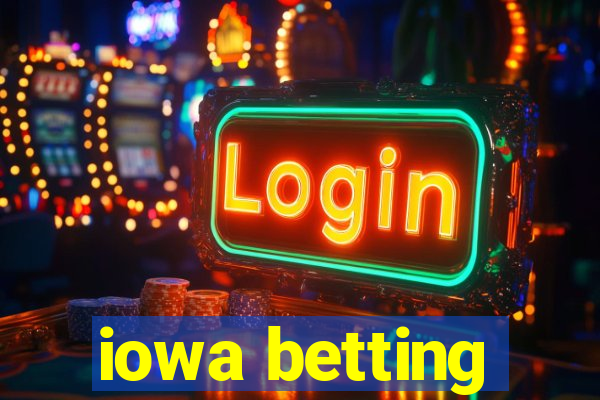 iowa betting