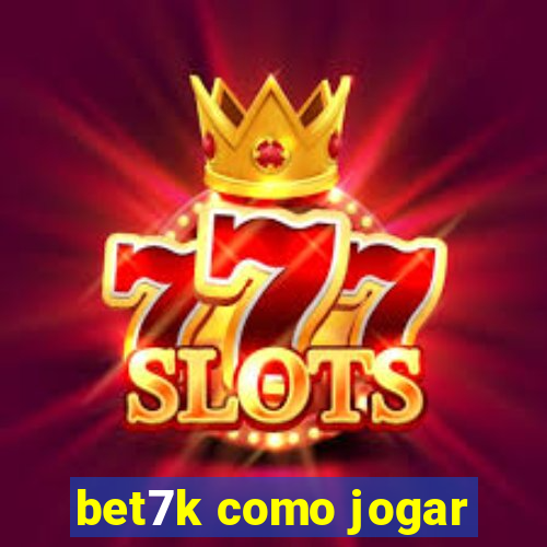 bet7k como jogar