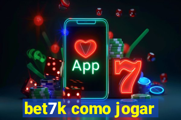 bet7k como jogar