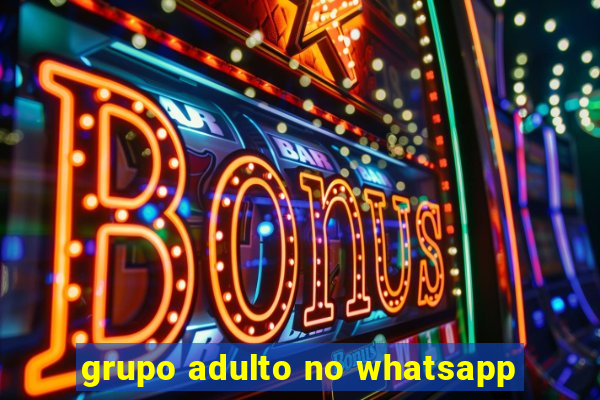 grupo adulto no whatsapp