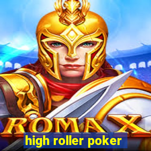 high roller poker