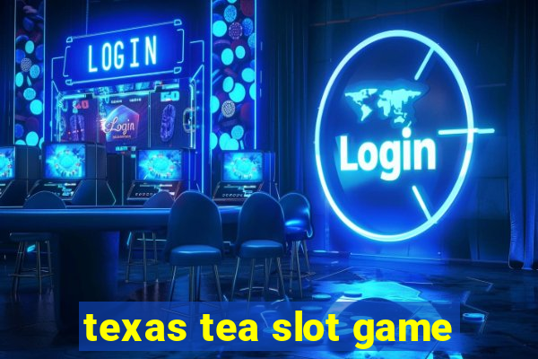 texas tea slot game