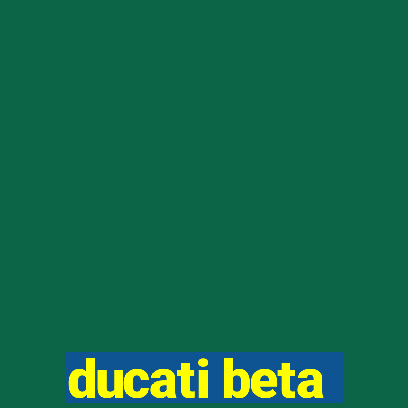 ducati beta