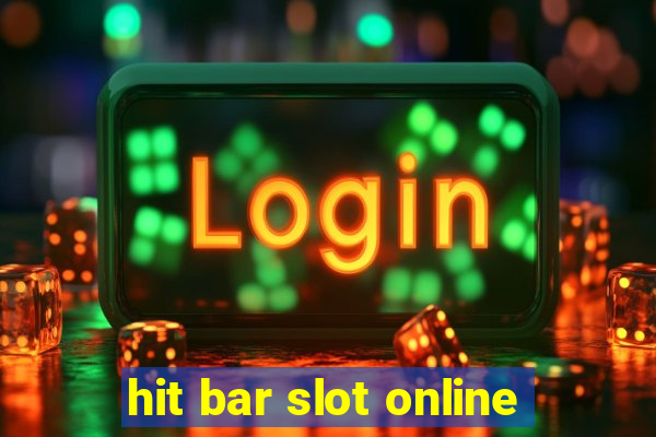 hit bar slot online