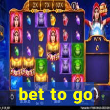 bet to go