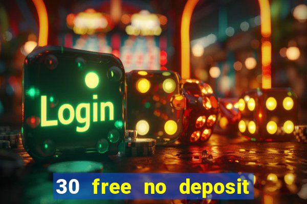 30 free no deposit casino uk