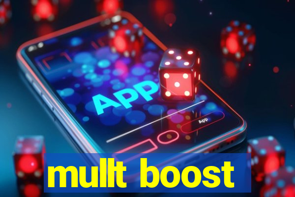 mullt boost