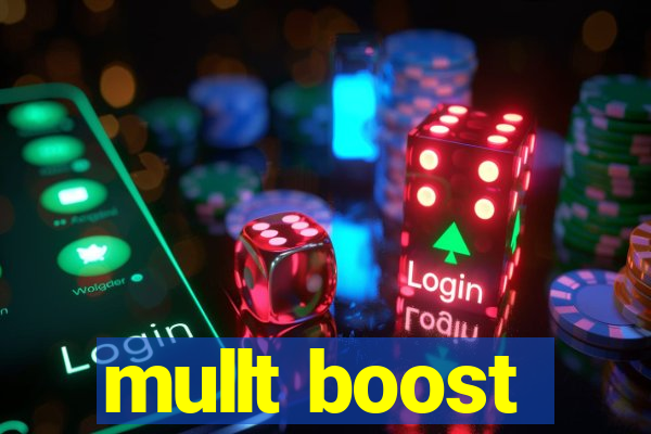 mullt boost