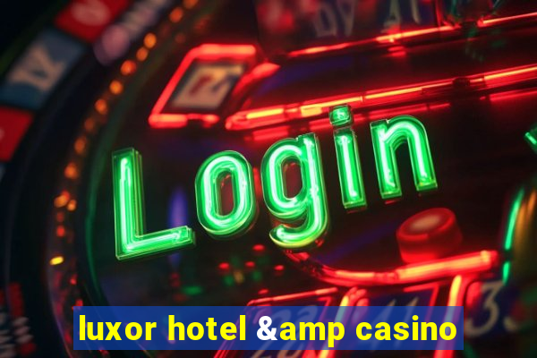 luxor hotel & casino