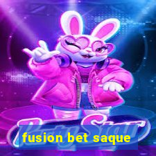 fusion bet saque