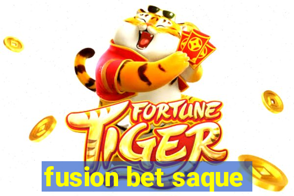 fusion bet saque