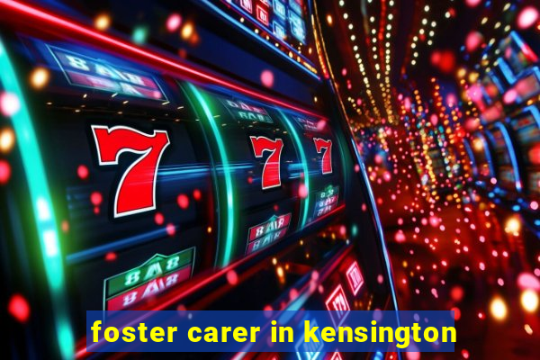 foster carer in kensington