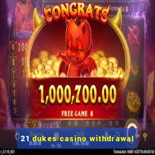 21 dukes casino withdrawal