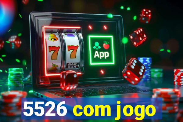 5526 com jogo