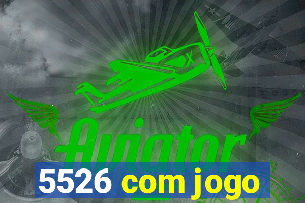 5526 com jogo