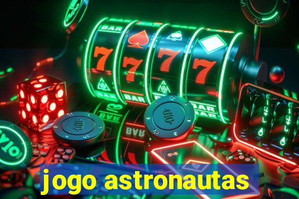 jogo astronautas