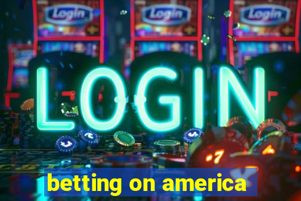 betting on america