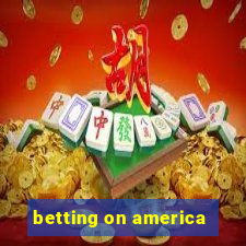 betting on america