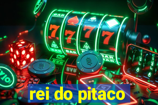 rei do pitaco