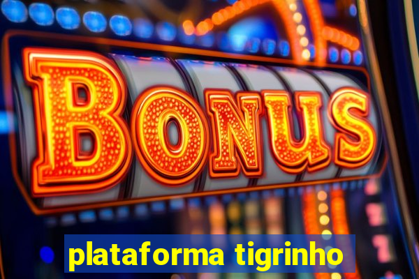 plataforma tigrinho