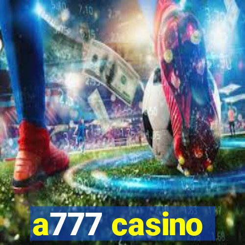 a777 casino