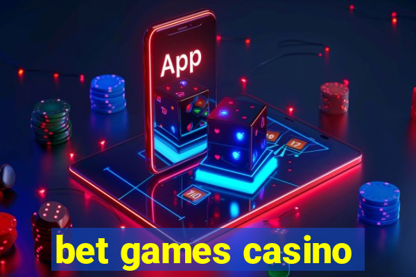 bet games casino